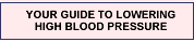 Your Guide To Lowering High Blood Pressure