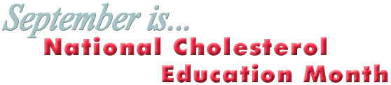 September is National Cholesterol Education Month