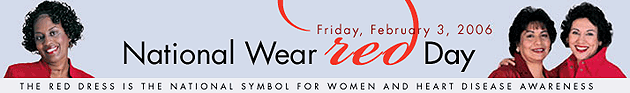 Friday, February 3, 2006 is National Wear Red Day 2006