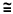 approximately equal to
