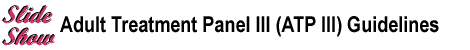 Adult Treatment Panel III (ATP III) Guidelines Slideshow