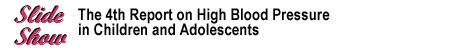 The 4th Report on High Blood Pressure in Children and Adolescents